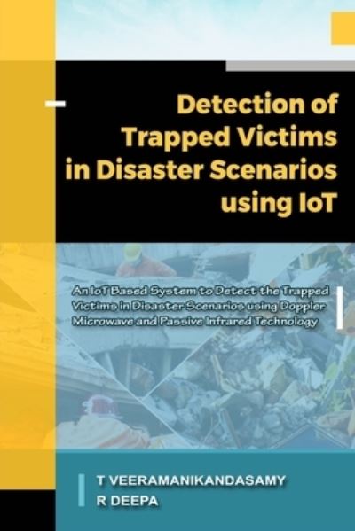 Cover for Deepa R · Detection of Trapped Victims in Disaster Scenarios Using IoT (Book) (2019)