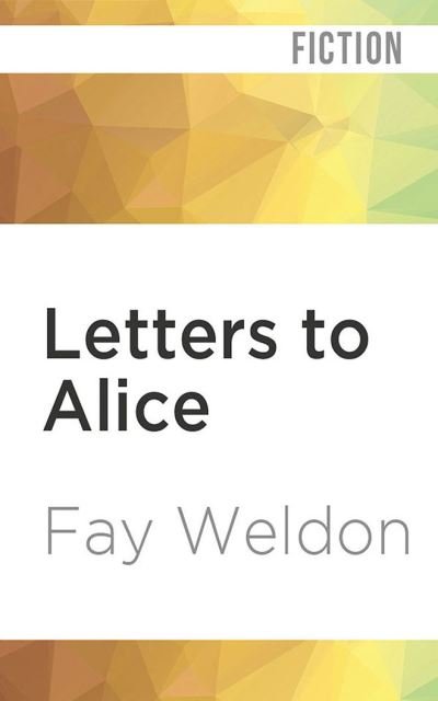 Letters to Alice - Fay Weldon - Musik - Audible Studios on Brilliance - 9781713617839 - 1. marts 2022