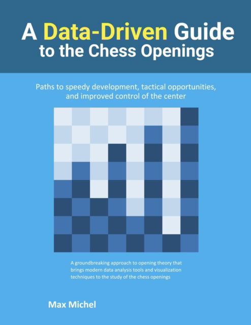 Cover for Max Michel · A Data-Driven Guide to the Chess Openings (Paperback Book) (2022)