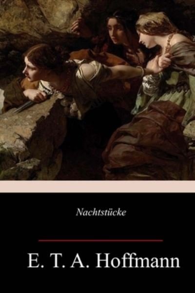 Cover for E T A Hoffmann · Nachtstucke (Taschenbuch) (2018)