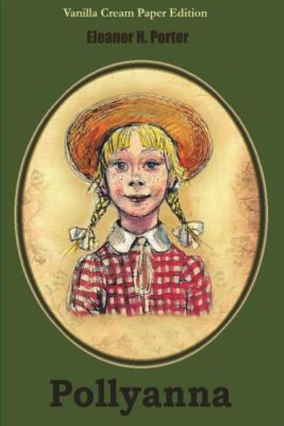 Pollyanna - Eleanor H Porter - Books - Createspace Independent Publishing Platf - 9781721889839 - June 25, 2018