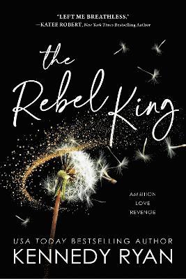 Cover for Kennedy Ryan · The Rebel King - All The King's Men (Paperback Book) (2023)