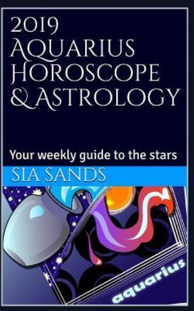 Cover for Sia Sands · 2019 Aquarius Horoscope &amp; Astrology (Pocketbok) (2018)