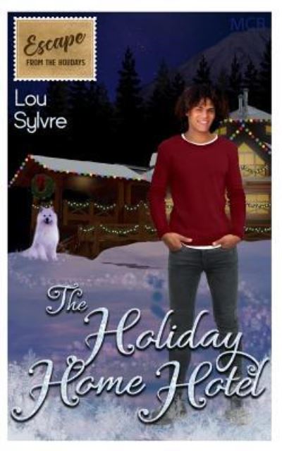 The Holiday Home Hotel - Lou Sylvre - Books - Independently Published - 9781731354839 - December 15, 2018