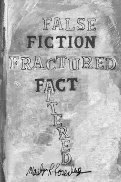 Cover for Marilyn R Rosenberg · False Fiction Fractured Fact Altered (Paperback Book) (2019)