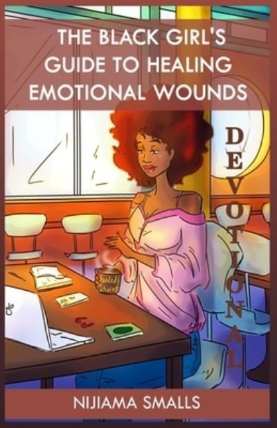 Cover for Nijiama C Smalls · The Black Girl's Guide to Healing Emotional Wounds Devotional (Pocketbok) (2020)