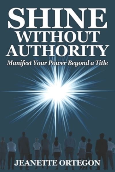 Cover for Jeanette Ortegon · Shine Without Authority (Paperback Book) (2020)