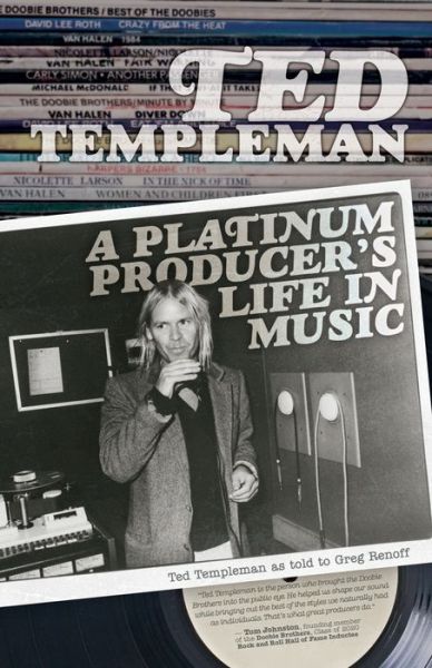 Cover for Templeman Ted · Ted Templeman: A Platinum Producer's Life in Music: Ted Templeman as Told to Greg Renoff (Paperback Book) (2020)