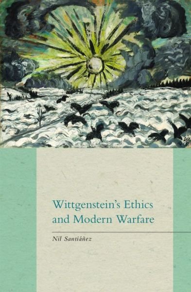 Cover for Nil Santianez · Wittgenstein's Ethics and Modern Warfare (Hardcover bog) (2018)