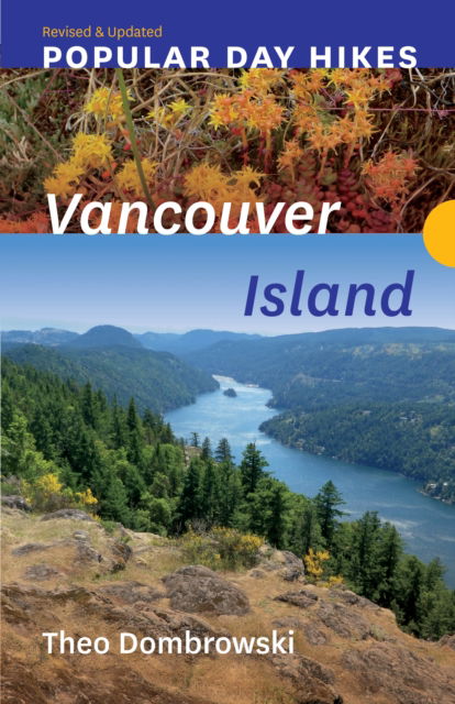 Cover for Theo Dombrowski · Popular Day Hikes: Vancouver Island - Revised &amp; Updated: Vancouver Island - Revised &amp; Updated - Popular Day Hikes (Paperback Book) [Revised and Updated edition] (2019)