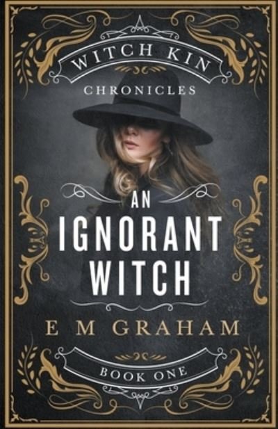 Cover for E M Graham · An Ignorant Witch (Paperback Bog) (2019)