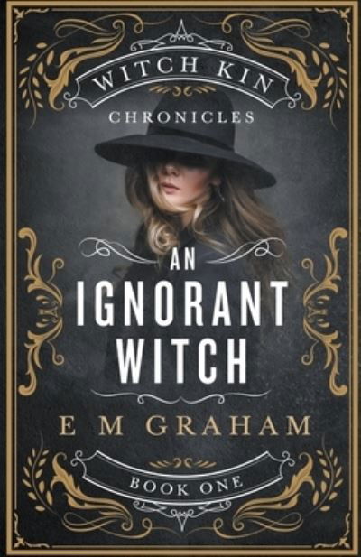 Cover for E M Graham · An Ignorant Witch (Paperback Book) (2019)