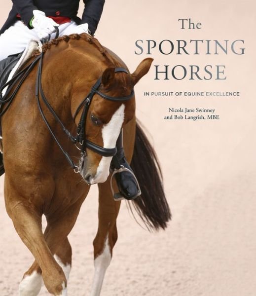 Cover for Nicola Jane Swinney · The Sporting Horse: In pursuit of equine excellence (Gebundenes Buch) (2018)
