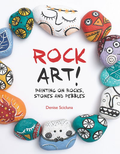Cover for Denise Scicluna · Rock Art!: Painting on Rocks, Stones and Pebbles (Paperback Book) (2015)