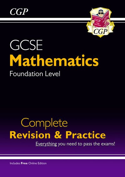 Cover for CGP Books · GCSE Maths Complete Revision &amp; Practice: Foundation inc Online Ed, Videos &amp; Quizzes - CGP GCSE Maths (Book) [With Online edition] (2020)