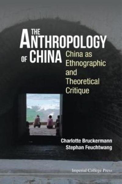 Cover for Feuchtwang, Stephan (The London Sch Of Economics, Uk) · Anthropology Of China, The: China As Ethnographic And Theoretical Critique (Paperback Bog) (2016)