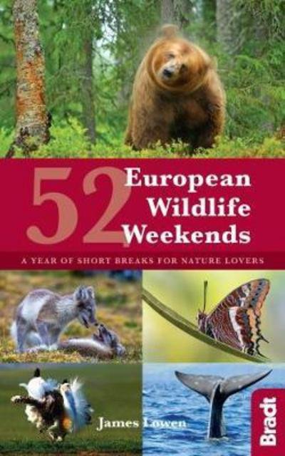 Cover for James Lowen · 52 European Wildlife Weekends: A year of short breaks for nature lovers (Paperback Book) (2018)