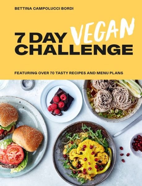 Cover for Bettina Campolucci Bordi · 7 Day Vegan Challenge: Featuring Over 70 Tasty Recipes and Menu Plans (Inbunden Bok) (2019)
