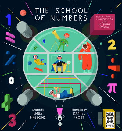 The School of Numbers: A Galaxy of Maths - The School of - Emily Hawkins - Books - Wide Eyed Editions - 9781786031839 - March 1, 2019