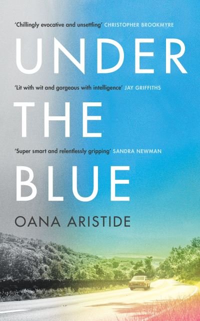 Cover for Oana Aristide · Under the Blue: Shortlisted for the 2023 ASLE-UKI Book Prize (Hardcover Book) [Main edition] (2021)