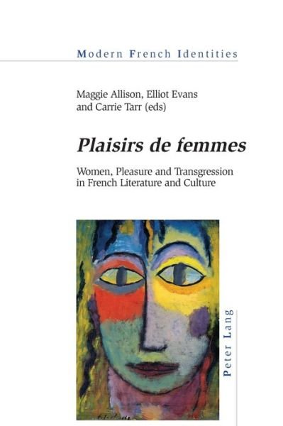 Cover for &quot;Plaisirs de femmes&quot;: Women, Pleasure and Transgression in French Literature and Culture - Modern French Identities (Paperback Book) [New edition] (2019)