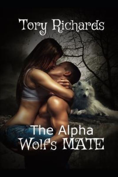 The Alpha Wolf's Mate - Tory Richards - Książki - Independently Published - 9781793888839 - 11 stycznia 2019