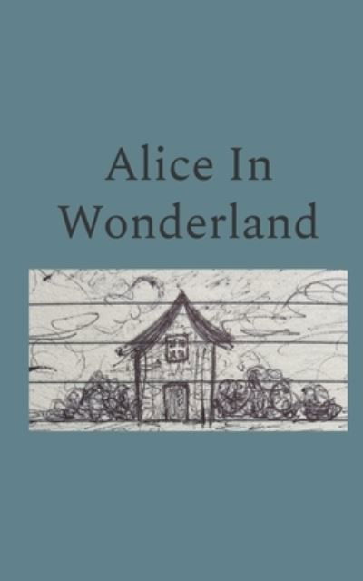 Alice In Wonderland - K M Lulgjuraj - Kirjat - Independently Published - 9781795149839 - perjantai 25. tammikuuta 2019