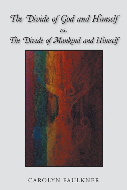 Cover for Carolyn Faulkner · The Divide of God and Himself Vs. the Divide of Mankind and Himself (Taschenbuch) (2019)