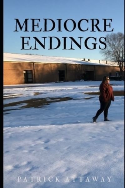 Cover for Patrick Attaway · Mediocre Endings (Paperback Book) (2019)