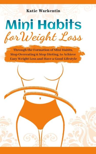 Mini Habits for Weight Loss - Katie Warkentin - Książki - Rodney Barton - 9781801219839 - 14 października 2020