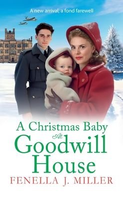 Cover for Fenella J Miller · A Christmas Baby at Goodwill House: An emotional historical family saga from Fenella J Miller - Goodwill House (Hardcover bog) (2023)