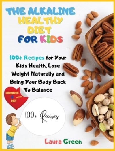 Cover for Laura Green · The Alkaline Healthy Diet for Kids (Hardcover Book) (2021)