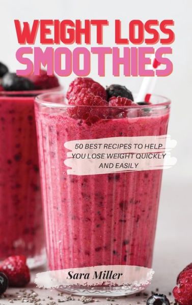 Weight Loss Smoothies - Sara Miller - Książki - Sara Miller - 9781803611839 - 19 lutego 2022