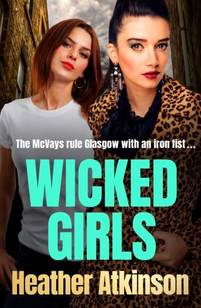 Cover for Heather Atkinson · Wicked Girls: The BRAND NEW addictive gangland thriller from bestseller Heather Atkinson (Pocketbok) (2022)
