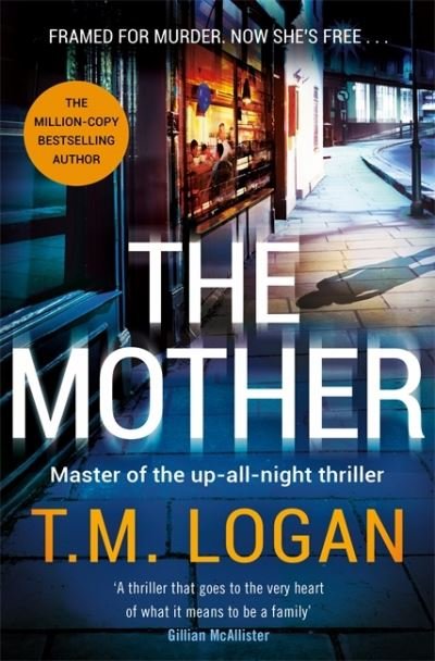The Mother: The relentlessly gripping, utterly unmissable Sunday Times bestselling thriller - guaranteed to keep you up all night - T.M. Logan - Bøger - Bonnier Books Ltd - 9781804180839 - 2. marts 2023