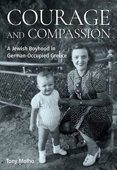 Cover for Tony Molho · Courage and Compassion: A Jewish Boyhood in German-Occupied Greece (Hardcover Book) (2024)