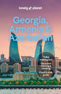 Cover for Lonely Planet · Lonely Planet Georgia, Armenia &amp; Azerbaijan - Travel Guide (Paperback Bog) (2024)