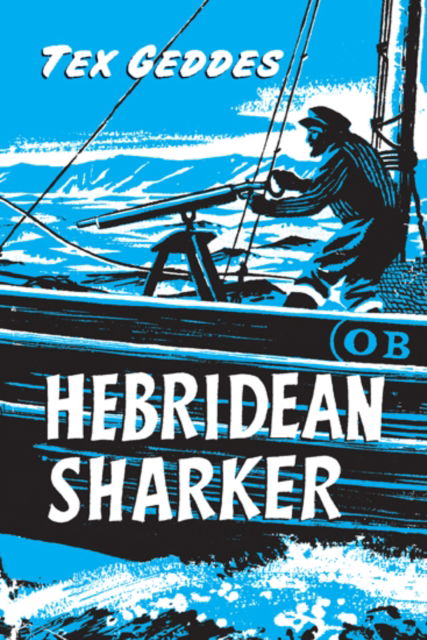 Hebridean Sharker - Tex Geddes - Books - Birlinn General - 9781839830839 - March 20, 2025