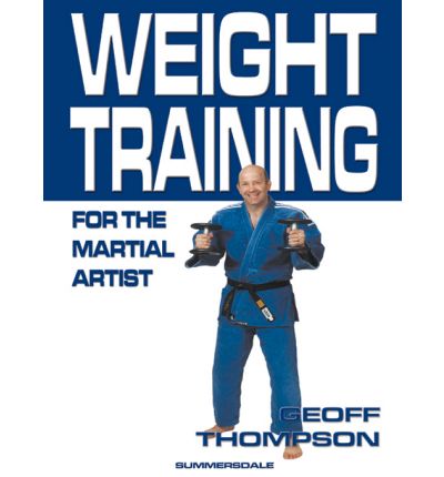 Weight Training for the Martial Artist - Martial Arts - Geoff Thompson - Books - Summersdale Publishers - 9781840241839 - August 31, 2001