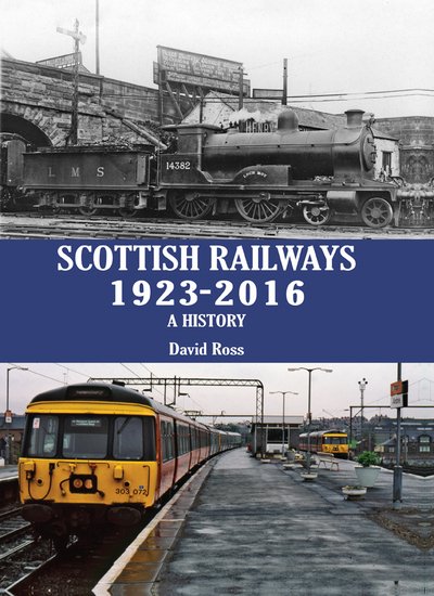 Cover for David Ross · Scottish Railways 1923-2016: A History (Innbunden bok) (2018)