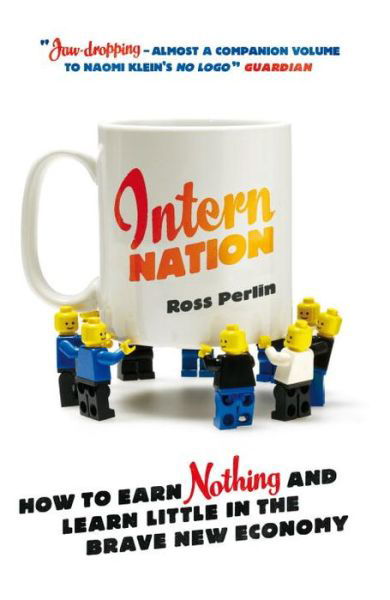 Cover for Ross Perlin · Intern Nation: How to Earn Nothing and Learn Little in the Brave New Economy (Taschenbuch) [Revised edition] (2012)