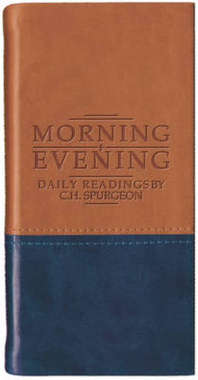 Cover for C. H. Spurgeon · Morning and Evening – Matt Tan / Blue - Daily Readings - Spurgeon (Läderbok) [Revised edition] (2014)