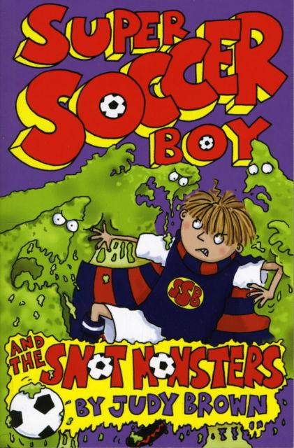 Cover for Judy Brown · Super Soccer Boy and the Snot Monsters - Super Soccer Boy (Pocketbok) (2012)