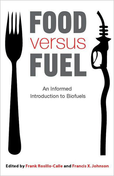 Food versus Fuel: An Informed Introduction to Biofuels - Frank Rosillo-calle - Bøker - Bloomsbury Publishing PLC - 9781848133839 - 25. november 2010