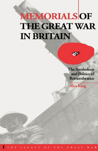 Cover for Alex King · Memorials of the Great War in Britain: the Symbolism and Politics of Remembrance - Legacy of the Great War (Inbunden Bok) [First edition] (1998)