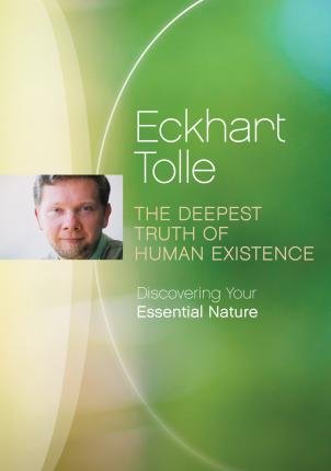 Deepest Truth Of Human Existence - Eckhart Tolle - Film - Sounds True - 9781894884839 - 13. november 2015