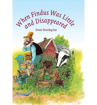 When Findus Was Little and Disappeared - Findus & Pettson - Sven Nordqvist - Bøger - Hawthorn Press - 9781903458839 - 4. september 2008