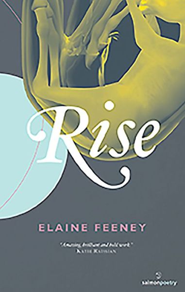 Rise - Elaine Feeney - Books - Salmon Poetry - 9781910669839 - July 28, 2017