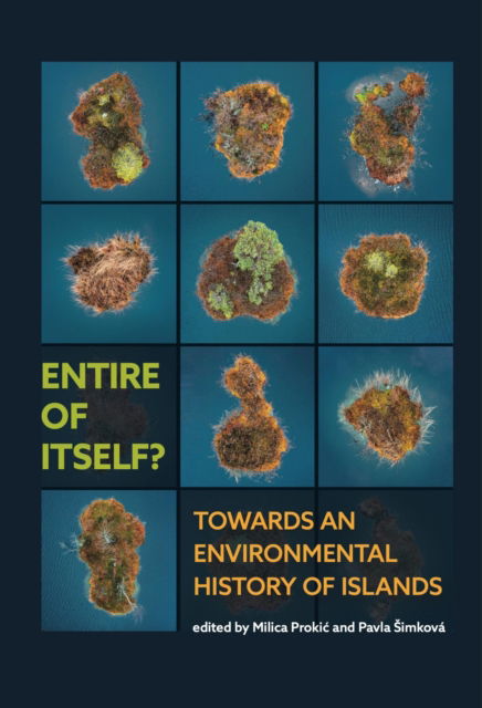 Cover for Entire of itself : TOWARDS AN ENVIRONMENTAL HISTORY OF ISLANDS (Paperback Book) (2024)