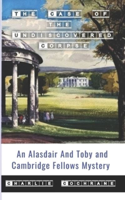 Cover for Charlie Cochrane · Case of the Undiscovered Corpse (an Alasdair and Toby and Cambridge Fellows Mystery) (Bok) (2022)